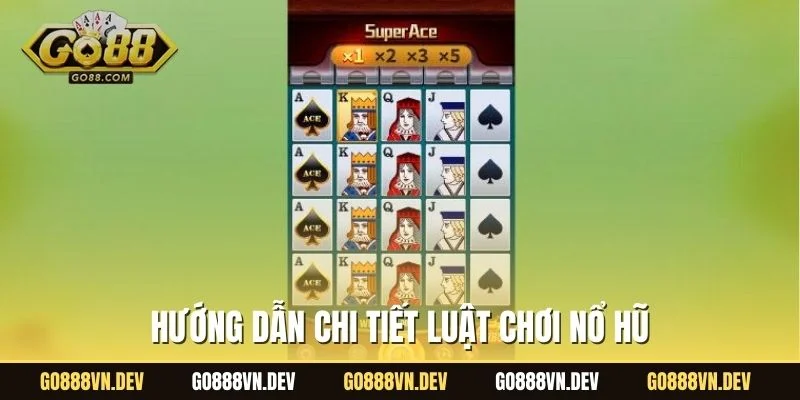 Hướng dẫn chi tiết luật chơi nổ hũ siêu cấp ACE